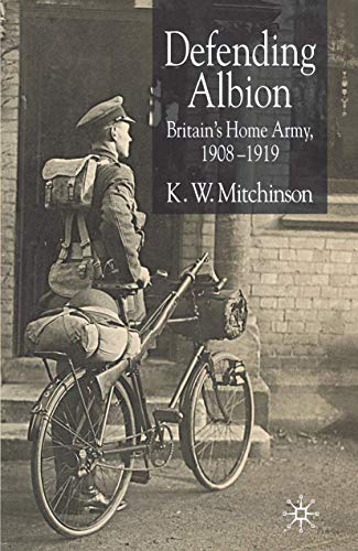 9781349519316: Defending Albion: Britain's Home Army 1908-1919 (Studies in Military and Strategic History)