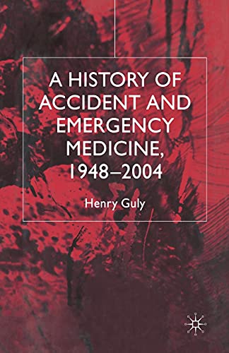9781349524204: A History of Accident and Emergency Medicine, 1948-2004