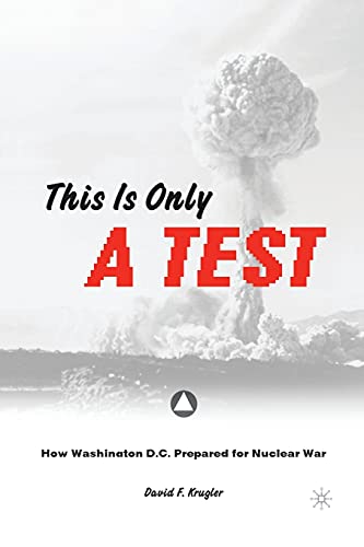 Beispielbild fr This is only a Test: How Washington D.C. Prepared for Nuclear War zum Verkauf von THE SAINT BOOKSTORE