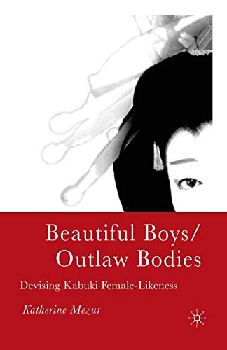 9781349529919: Beautiful Boys/Outlaw Bodies: Devising Kabuki Female-Likeness