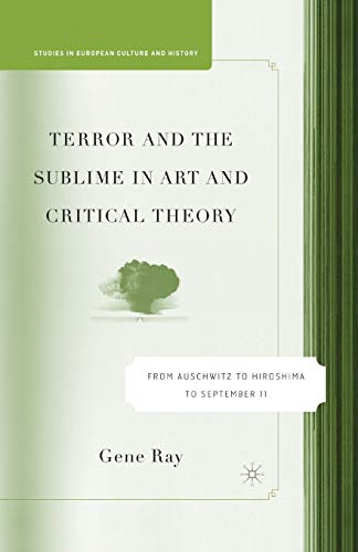 9781349531240: Terror and the Sublime in Art and Critical Theory: From Auschwitz to Hiroshima to September 11 (Studies in European Culture and History)