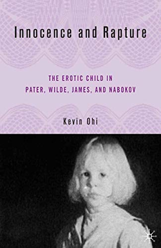 9781349531479: Innocence and Rapture: The Erotic Child in Pater, Wilde, James, and Nabokov