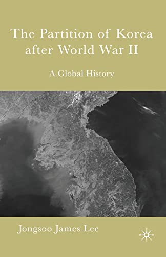 The Partition of Korea After World War II : A Global History - James Lee, Jongsoo