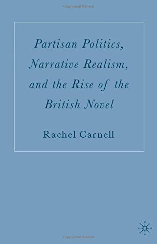 Beispielbild fr Partisan Politics, Narrative Realism, and the Rise of the British Novel zum Verkauf von THE SAINT BOOKSTORE