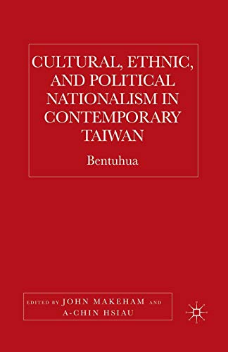 9781349531820: Cultural, Ethnic, and Political Nationalism in Contemporary Taiwan: Bentuhua