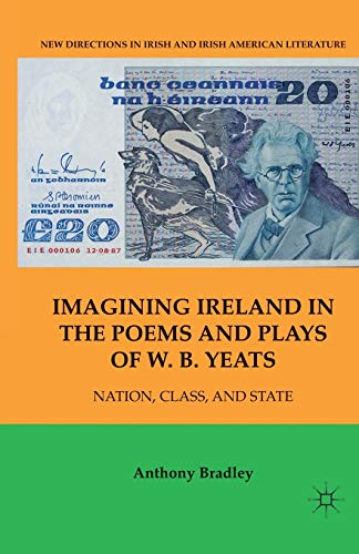 Stock image for Imagining Ireland in the Poems and Plays of W. B. Yeats : Nation, Class, and State for sale by Chiron Media