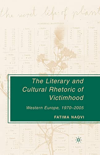 Stock image for The Literary and Cultural Rhetoric of Victimhood: Western Europe, 1970-2005 for sale by THE SAINT BOOKSTORE