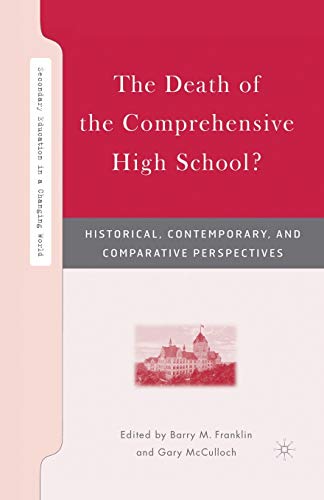 Stock image for The Death of the Comprehensive High School?: Historical, Contemporary, and Comparative Perspectives (Secondary Education in a Changing World) for sale by Lucky's Textbooks