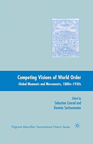 Stock image for Competing Visions of World Order: Global Moments and Movements, 1880s-1930s (Palgrave Macmillan Transnational History Series) for sale by Book Deals