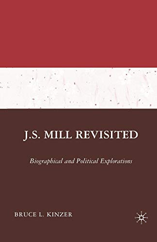 Stock image for J.S. Mill Revisited: Biographical and Political Explorations for sale by THE SAINT BOOKSTORE