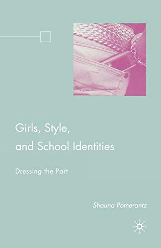 Imagen de archivo de Girls; Style; and School Identities : Dressing the Part a la venta por Ria Christie Collections