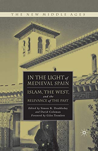 9781349539406: In the Light of Medieval Spain: Islam, the West, and the Relevance of the Past (The New Middle Ages)