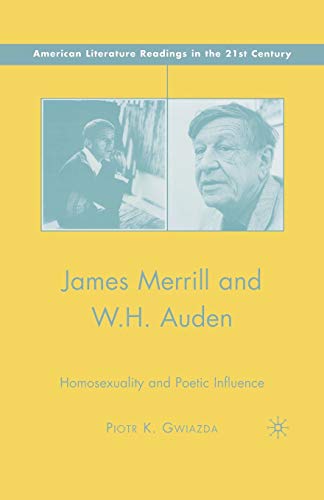 Beispielbild fr James Merrill and W.H. Auden: Homosexuality and Poetic Influence zum Verkauf von THE SAINT BOOKSTORE