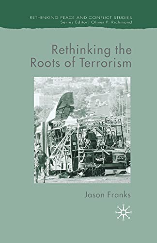 9781349541256: Rethinking the Roots of Terrorism (Rethinking Peace and Conflict Studies)
