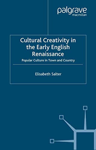 9781349543281: Cultural Creativity in the Early English Renaissance: Popular Culture in Town and Country