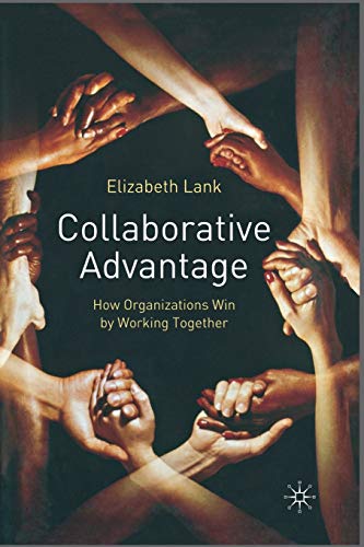 Imagen de archivo de Collaborative Advantage: How Organisations Win by Working Together a la venta por Chiron Media