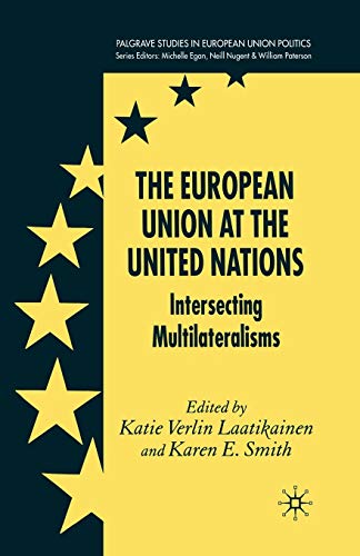 9781349544738: The European Union at the United Nations: Intersecting Multilateralisms (Palgrave Studies in European Union Politics)