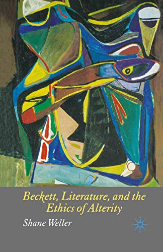 Imagen de archivo de Beckett, Literature and the Ethics of Alterity a la venta por THE SAINT BOOKSTORE