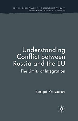 Imagen de archivo de Understanding Conflict Between Russia and the EU: The Limits of Integration a la venta por THE SAINT BOOKSTORE