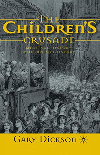 Imagen de archivo de The Children's Crusade: Medieval History, Modern Mythistory a la venta por AwesomeBooks