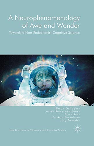 Imagen de archivo de A Neurophenomenology of Awe and Wonder: Towards a Non-Reductionist Cognitive Science (New Directions in Philosophy and Cognitive Science) a la venta por GF Books, Inc.