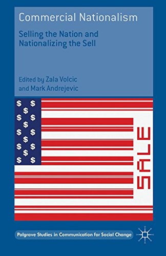 9781349556519: Commercial Nationalism: Selling the Nation and Nationalizing the Sell (Palgrave Studies in Communication for Social Change)