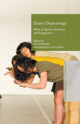 9781349557974: Dance Dramaturgy: Modes of Agency, Awareness and Engagement (New World Choreographies)