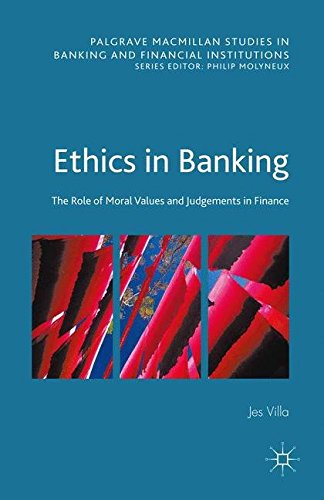 9781349560042: Ethics in Banking: The Role of Moral Values and Judgements in Finance (Palgrave Macmillan Studies in Banking and Financial Institutions)