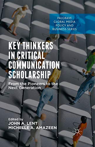 Beispielbild fr Key Thinkers in Critical Communication Scholarship : From the Pioneers to the Next Generation zum Verkauf von Blackwell's