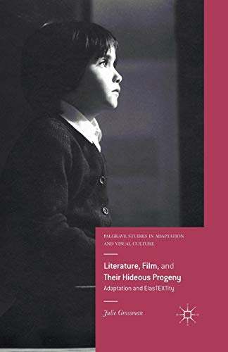 Stock image for Literature, Film, and Their Hideous Progeny : Adaptation and ElasTEXTity for sale by Chiron Media