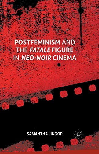 9781349569403: Postfeminism and the Fatale Figure in Neo-Noir Cinema