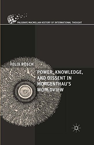 9781349569618: Power, Knowledge, and Dissent in Morgenthau's Worldview