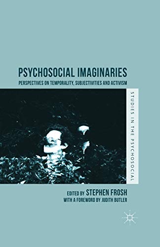 Stock image for Psychosocial Imaginaries: Perspectives on Temporality, Subjectivities and Activism (Studies in the Psychosocial) for sale by Chiron Media