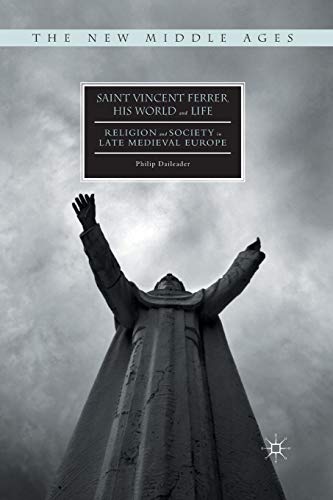 9781349571819: Saint Vincent Ferrer, His World and Life: Religion and Society in Late Medieval Europe (The New Middle Ages)