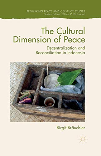 Stock image for The Cultural Dimension of Peace : Decentralization and Reconciliation in Indonesia for sale by Ria Christie Collections