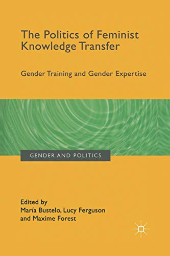 9781349577491: The Politics of Feminist Knowledge Transfer: Gender Training and Gender Expertise