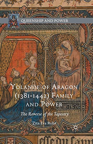 9781349581290: Yolande of Aragon (1381-1442) Family and Power: The Reverse of the Tapestry