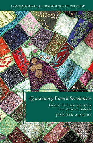 9781349585403: Questioning French Secularism: Gender Politics and Islam in a Parisian Suburb (Contemporary Anthropology of Religion)