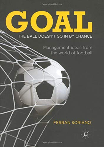 9781349595198: Goal: The Ball Doesn't Go In By Chance: Management Ideas from the World of Football