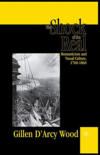 9781349624584: The Shock of the Real: Romanticism and Visual Culture,1760-1860