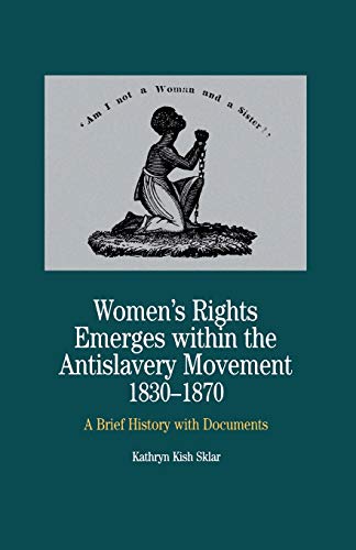 9781349626380: Women's Rights Emerges Within the Anti-Slavery Movement, 1830-1870: A Brief History with Documents (The Bedford Series in History and Culture)
