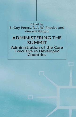 9781349627998: Administering the Summit: Administration of the Core Executive in Developed Countries (Transforming Government)