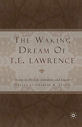 Beispielbild fr The Waking Dream of T.E. Lawrence: Essays on his life, literature, and legacy zum Verkauf von THE SAINT BOOKSTORE