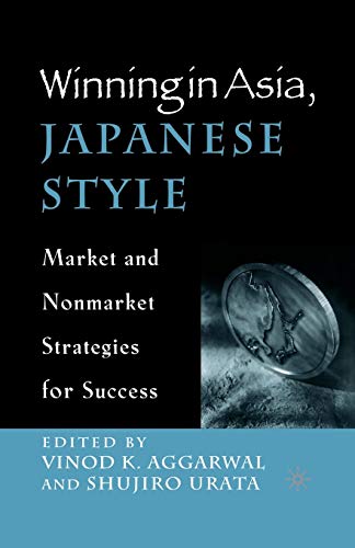 Imagen de archivo de Winning in Asia, Japanese Style : Market and Nonmarket Strategies for Success a la venta por Chiron Media