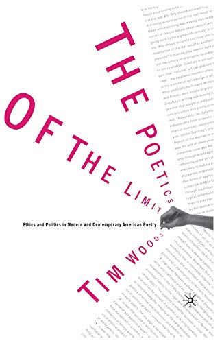 Stock image for The Poetics of the Limit: Ethics and Politics in Modern and Contemporary American Poetry for sale by Chiron Media