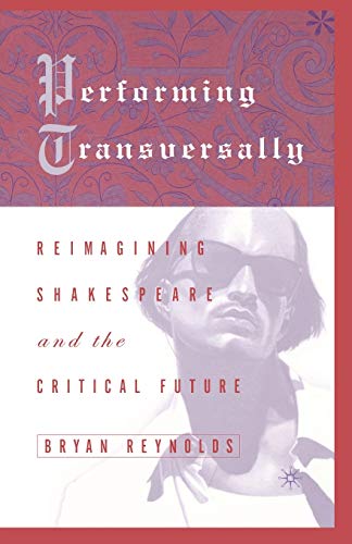 Stock image for Performing Transversally: Reimagining Shakespeare and the Critical Future for sale by Chiron Media