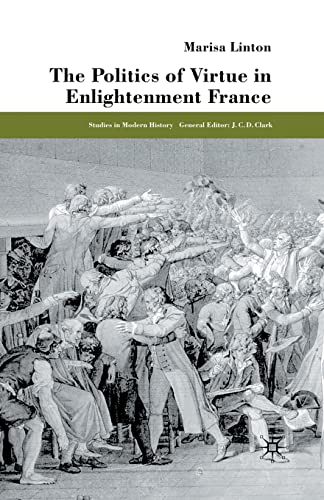 9781349663873: The Politics of Virtue in Enlightenment France (Studies in Modern History)