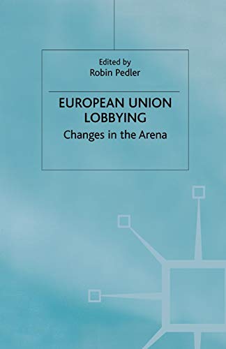 Beispielbild fr European Union Lobbying: Changes in the Arena zum Verkauf von THE SAINT BOOKSTORE