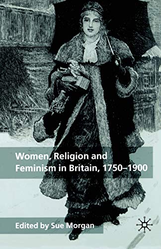 Imagen de archivo de Women, Religion and Feminism in Britain, 1750-1900 a la venta por Chiron Media
