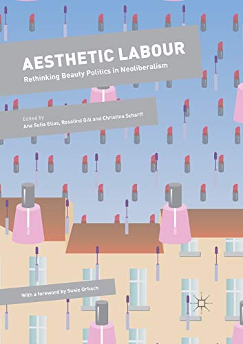 Beispielbild fr Aesthetic Labour: Rethinking Beauty Politics in Neoliberalism (Dynamics of Virtual Work) zum Verkauf von WorldofBooks